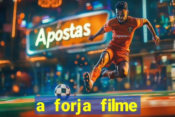 a forja filme completo dublado topflix